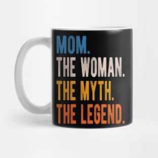 Mom The Woman The Myth The Legend Mothers Day Mug
